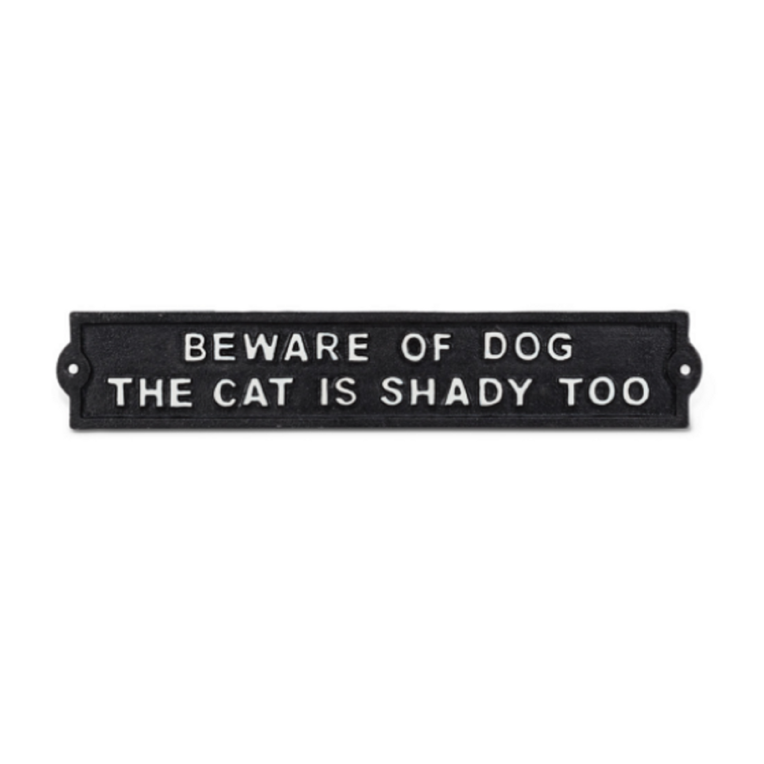 "Beware of Dog The Cat is Shady Too" Cast Iron Sign