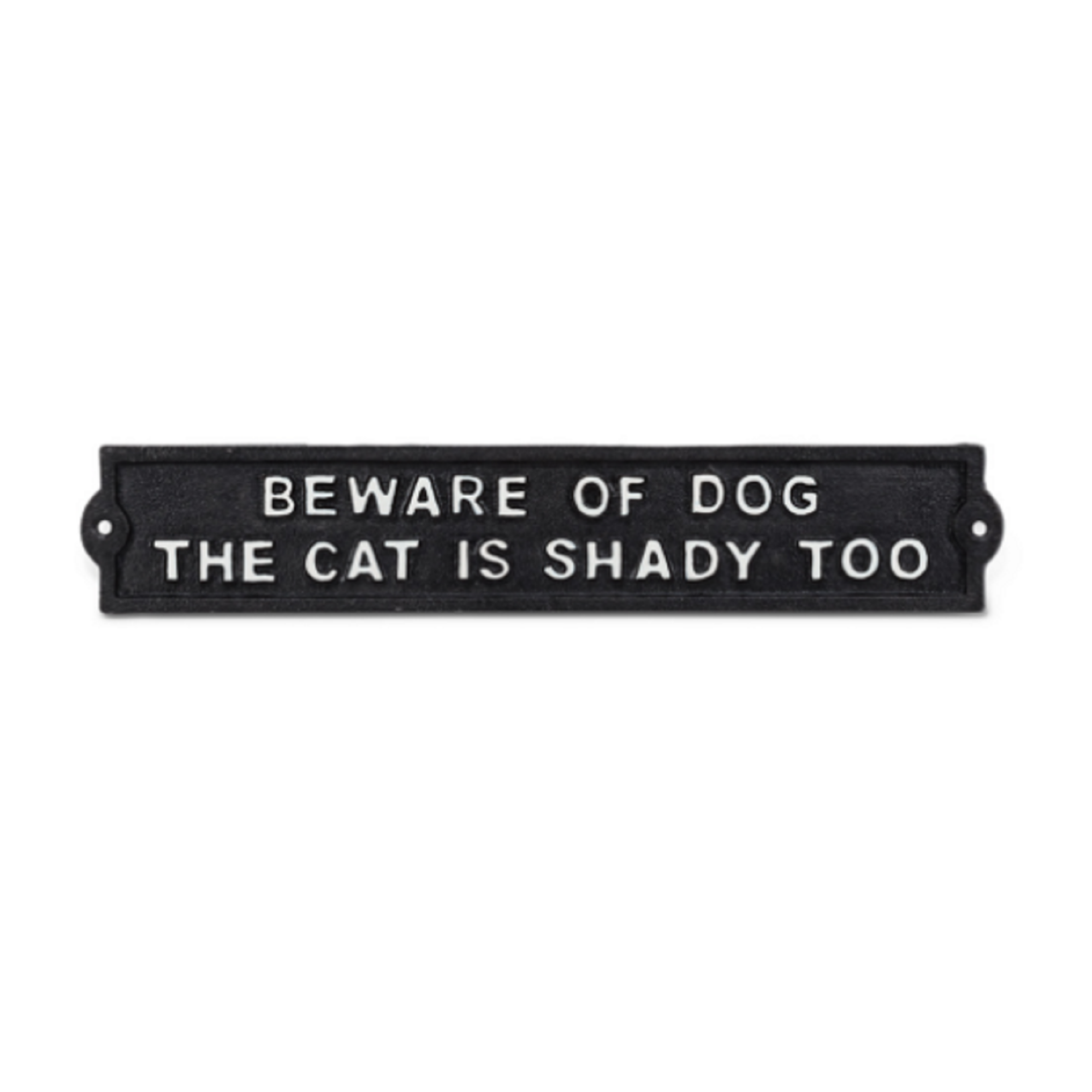 "Beware of Dog The Cat is Shady Too" Cast Iron Sign