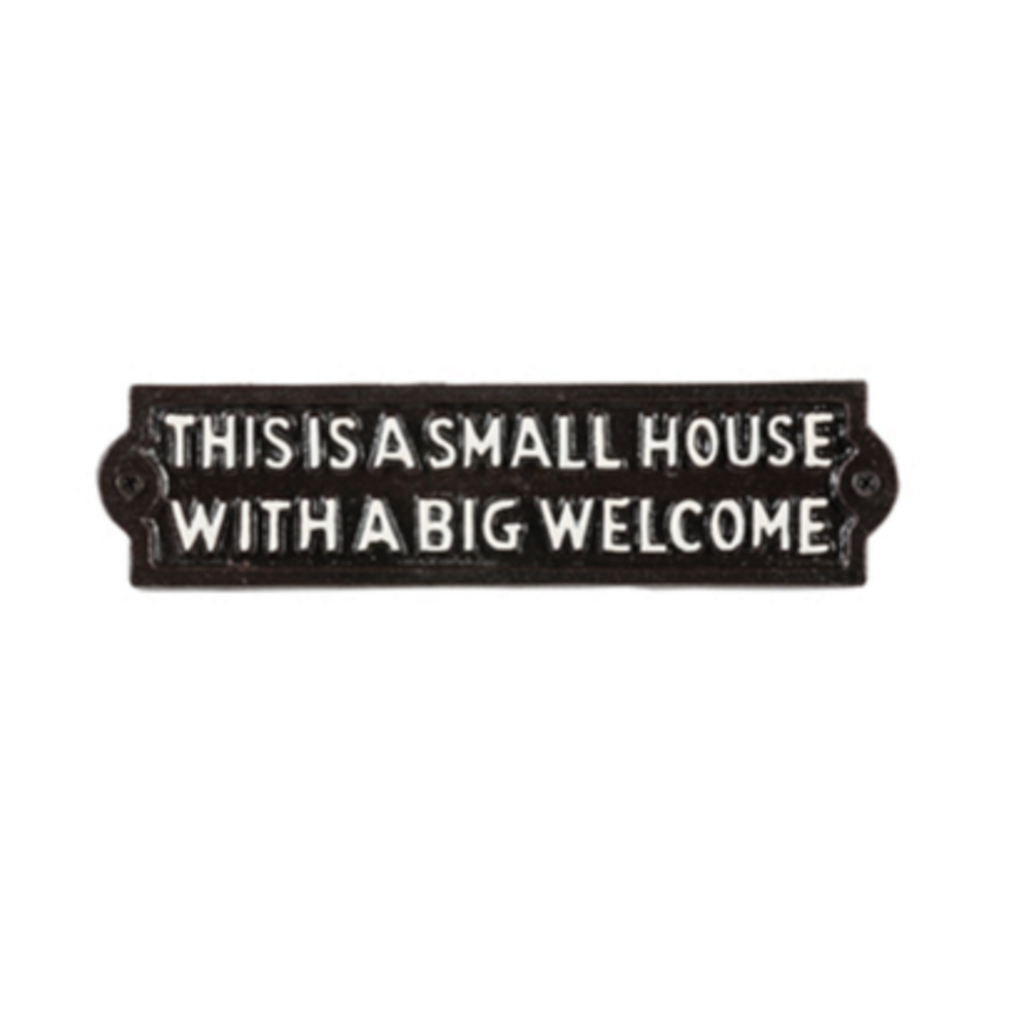 "This is a Small House with a Big Welcome" cast iron sign