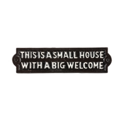 &quot;This is a Small House with a Big Welcome&quot; cast iron sign